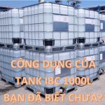 CÃ´ng dá»¥ng cá»§a tank IBC 1000L