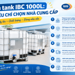 7 Tiêu Chí Chọn Tank IBC Chất Lượng